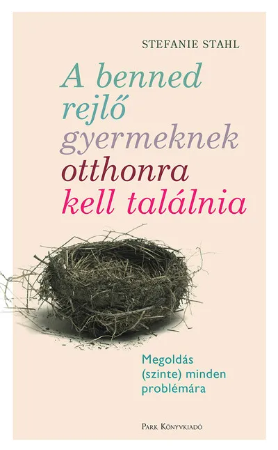 A benned rejlő gyermeknek otthonra kell találnia - Megoldás (szinte) minden problémára (új kiadás) Expressz szállítás