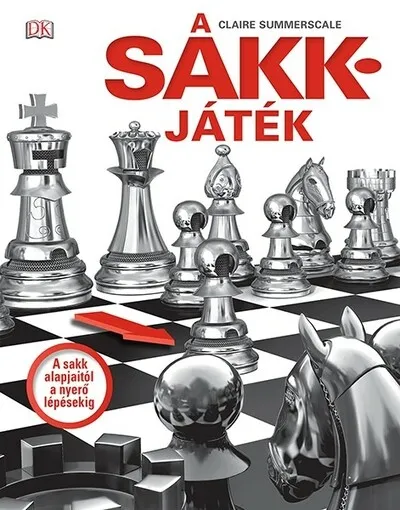 Árcsökkenés A sakkjáték - A sakk alapjaitól a nyerő lépésekig (új kiadás)