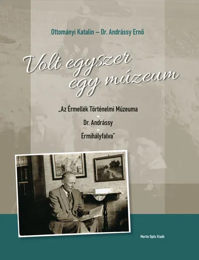 Expressz szállítás Volt egyszer egy múzeum - „Az Érmellék Történelmi Múzeuma - Dr. Andrássy - Érmihályfalva”