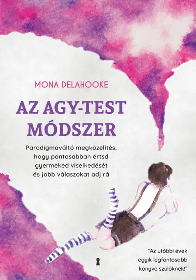 Vedd meg online Az agy-test módszer - Paradigmaváltó megközelítés, hogy pontosabban értsd gyermeked viselkedését és jobb válaszokat adj rá