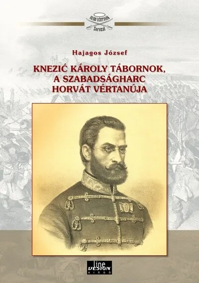 Knezic Károly tábornok, a szabadságharc horvát vértanúja - Aradi Vértanúk Akció