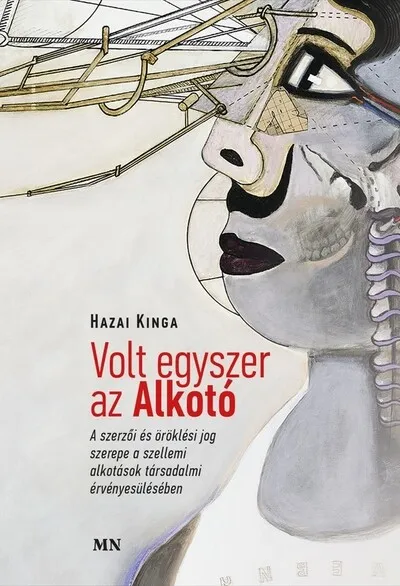 Kedvezmény Volt egyszer az Alkotó - A szerzői és öröklési jog szerepe a szellemi alkotások társadalmi érvényesülésében