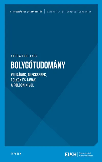 Bolygótudomány - Vulkánok, gleccserek, folyók és tavak a Földön kívül Expressz kézbesítés