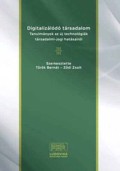 Azonnal elérhető Digitalizálódó társadalom - Tanulmányok az új technológiák társadalmi-jogi hatásairól