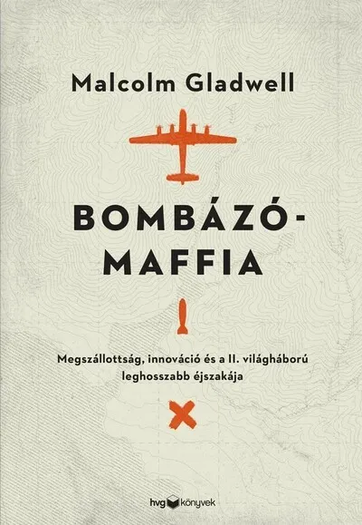 Szuper ajánlat Bombázómaffia - Megszállottság, innováció és a II. világháború leghosszabb éjszakája