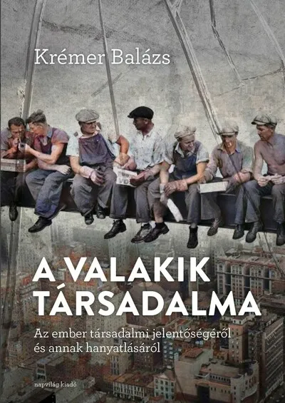 Kiárusítás A valakik társadalma - Az ember társadalmi jelentőségéről és annak hanyatlásáról