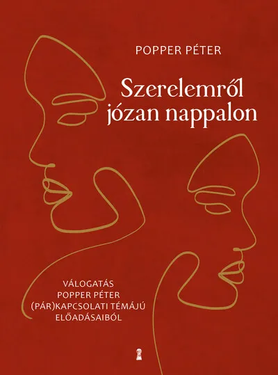 Gyors szállítás Szerelemről józan nappalon - Válogatás Popper Péter (pár)kapcsolati témájú előadásaiból