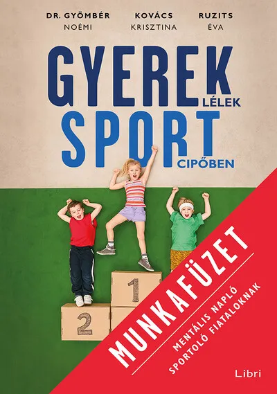 Azonnal elérhető Gyereklélek sportcipőben - Munkafüzet - Mentális napló sportoló fiataloknak