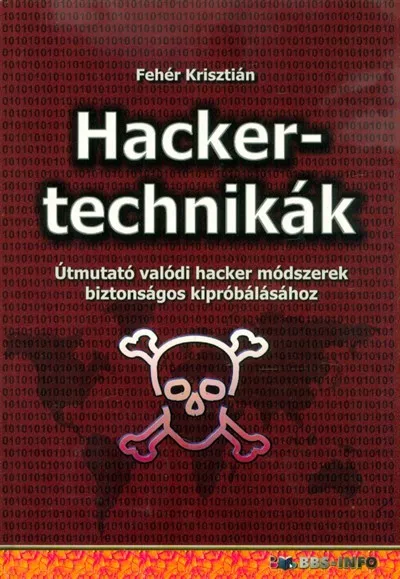 Hackertechnikák - Útmutató valódi hacker módszerek biztonságos kipróbálásához Különleges ajánlat