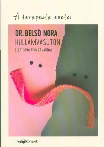 Hullámvasúton - Élet bipoláris zavarral /A terapeuta esetei Legjobb ár