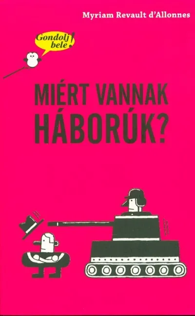 Alacsony ár Miért vannak háborúk? /Gondolj bele!