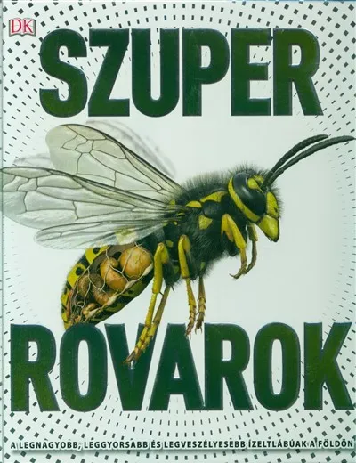 Szuper rovarok /A legnagyobb, leggyorsabb és legveszélyesebb ízeltlábúak a földön Akció
