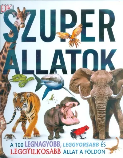 Árengedmény Szuper állatok /A 100 legnagyobb, leggyorsabb és leggyilkosabb állat a földön