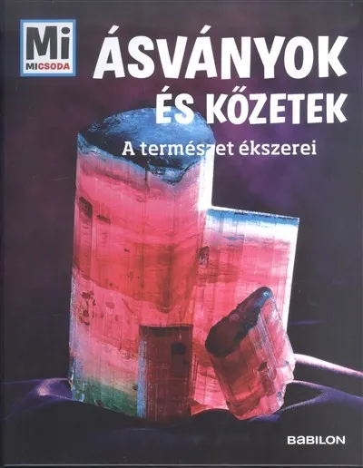 Ásványok és kőzetek - A természet ékszerei /Mi Micsoda Kihagyhatatlan ajánlat